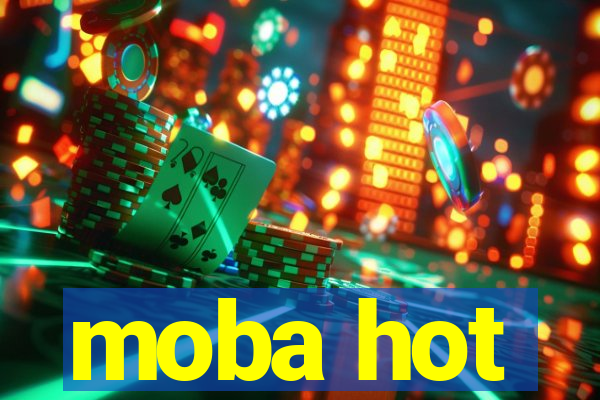 moba hot